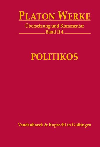 Platon Werke: Werke II/4. Politikos: Übersetzung und Kommentar: Bd II,4 (Platon Werke: Übersetzung und Kommentar, Band 2)